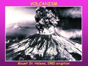 VOLCANISM Mount St Helens 1980 eruption Where are