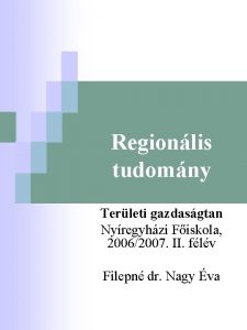 Regionlis tudomny Terleti gazdasgtan Nyregyhzi Fiskola 20062007 II