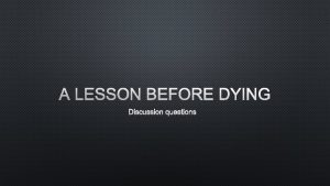 A LESSON BEFORE DYING DISCUSSION QUESTIONS CHAPTERS 5