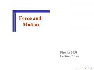 Force and Motion Physics 2053 Lecture Notes Laws