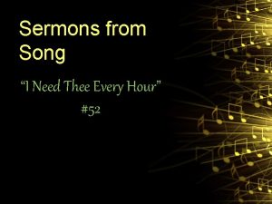 Sermons from Song I Need Thee Every Hour