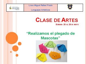 Liceo Miguel Rafael Prado Lenguajes Artsticos CLASE DE