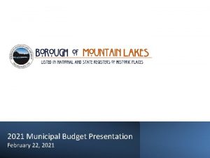 2021 Municipal Budget Presentation February 22 2021 The