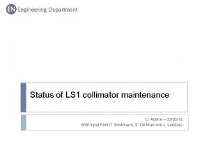 Status of LS 1 collimator maintenance O Aberle