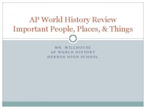 AP World History Review Important People Places Things