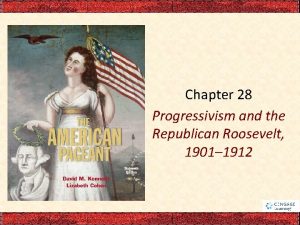 Chapter 28 Progressivism and the Republican Roosevelt 1901