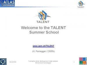 Welcome to the TALENT Summer School www cern