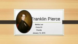 Franklin Pierce Mehtia Lee Civics B 1 Preville