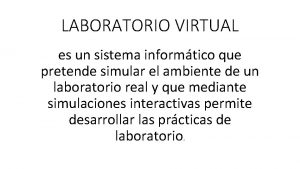 LABORATORIO VIRTUAL es un sistema informtico que pretende