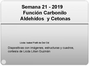 Semana 21 2019 Funcin Carbonilo Aldehdos y Cetonas