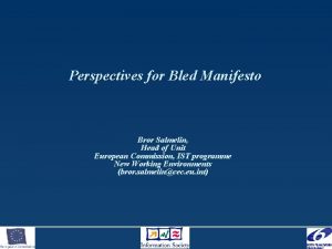 Perspectives for Bled Manifesto Bror Salmelin Head of