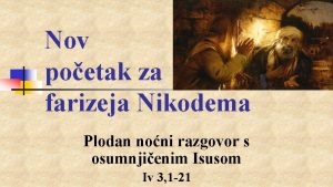 Nov poetak za farizeja Nikodema Plodan noni razgovor
