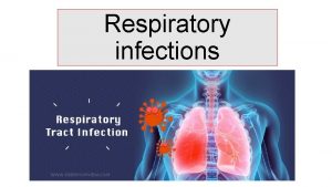 Respiratory infections Respiratory tract infections Serious Bacterial infections