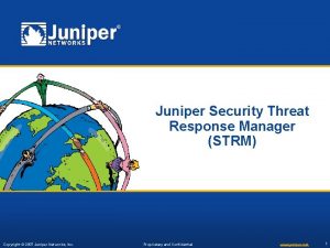 Juniper Security Threat Response Manager STRM Copyright 2007