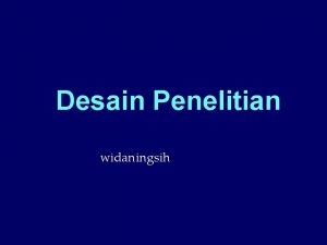 Desain Penelitian widaningsih Desain Penelitian metode yang digunakan