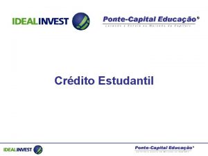 Crdito Estudantil Ideal Invest A Ideal Invest desenvolve