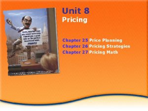 Unit 8 Pricing Chapter 25 Price Planning Chapter