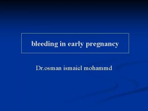 bleeding in early pregnancy Dr osman ismaiel mohammd
