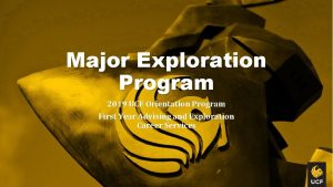 Major Exploration Program 2019 UCF Orientation Program First