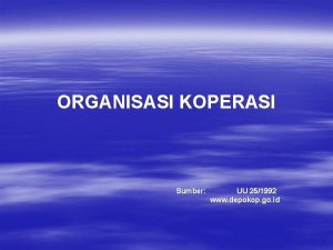 ORGANISASI KOPERASI Sumber UU 251992 www depokop go