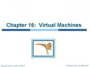 Chapter 16 Virtual Machines Operating System Concepts 9