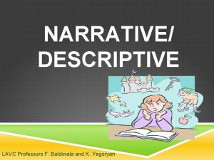 NARRATIVE DESCRIPTIVE LAVC Professors F Baldiwala and K