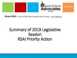 Summary of 2019 Legislative Session RSAI Priority Action