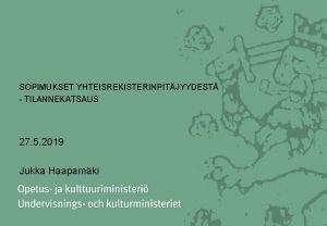 SOPIMUKSET YHTEISREKISTERINPITJYYDEST TILANNEKATSAUS 27 5 2019 Jukka Haapamki