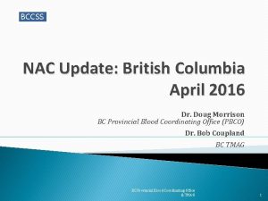 BCCSS NAC Update British Columbia April 2016 Dr