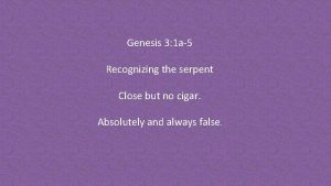 Genesis 3 1 a5 Recognizing the serpent Close