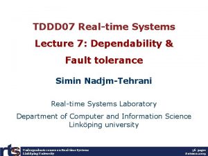 TDDD 07 Realtime Systems Lecture 7 Dependability Fault