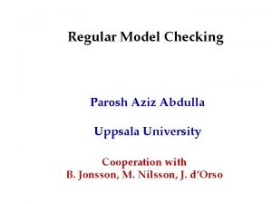 Regular Model Checking Parosh Aziz Abdulla Uppsala University