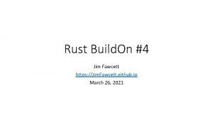 Rust Build On 4 Jim Fawcett https Jim