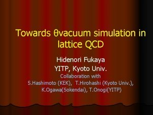 Towards vacuum simulation in lattice QCD Hidenori Fukaya