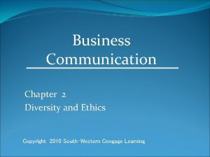 Business Communication Chapter 2 Diversity and Ethics Copyright