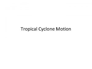 Tropical Cyclone Motion Tropical Cyclone Motion Climatology Figure