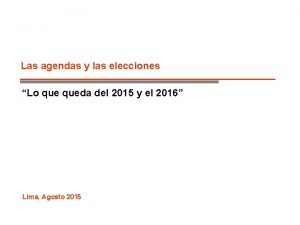 Las agendas y las elecciones Lo queda del