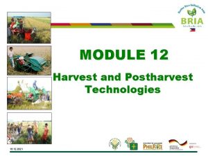 MODULE 12 Harvest and Postharvest Technologies 15 12
