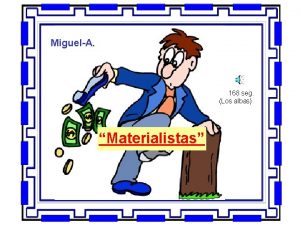 MiguelA 168 seg Los albas Materialistas Se dice