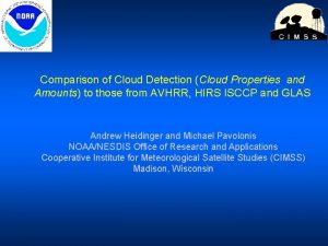 Comparison of Cloud Detection Cloud Properties and Amounts