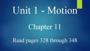 Unit 1 Motion Chapter 11 Read pages 328