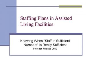 Staffing Plans in Assisted Living Facilities Knowing When