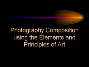Photography Composition using the Elements and Principles of