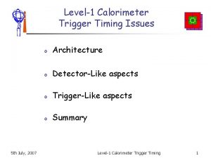 Level1 Calorimeter Trigger Timing Issues 5 th July