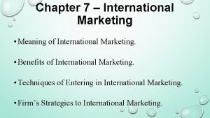 Chapter 7 International Marketing Meaning of International Marketing