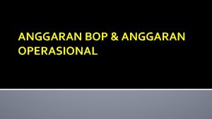 ANGGARAN BOP ANGGARAN OPERASIONAL BIAYA OVERHEAD PABRIK Biaya