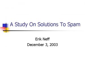 A Study On Solutions To Spam Erik Neff