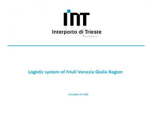 Logistic system of Friuli Venezia Giulia Region December