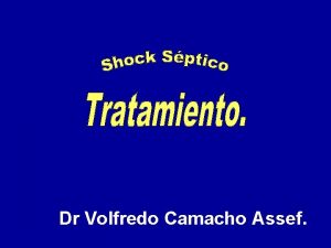 Dr Volfredo Camacho Assef Tratamiento del Shock sptico