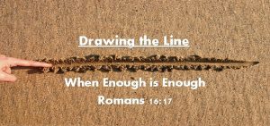 Drawing the Line When Enough is Enough Romans